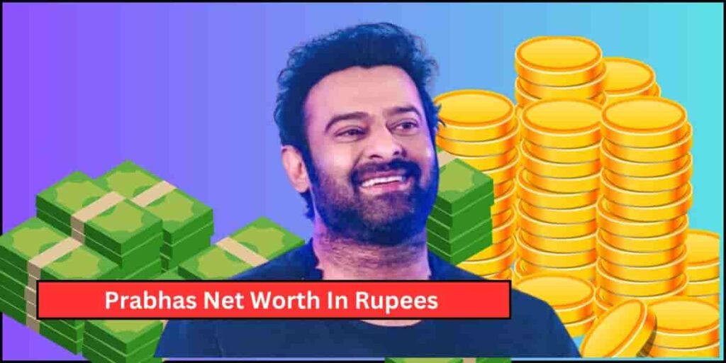 prabhas net worth 2024 in rupees