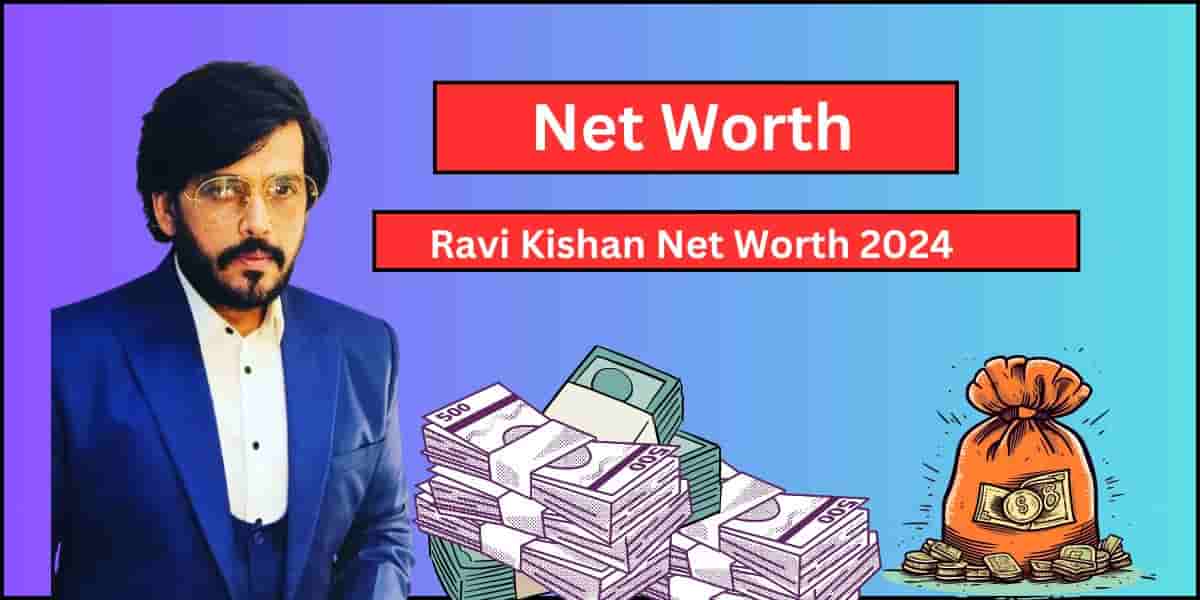 Ravi Kishan Net Worth 2024