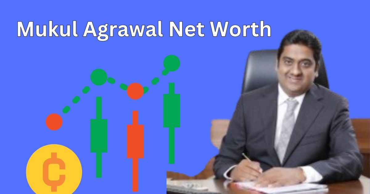 Mukul Agrawal Net Worth