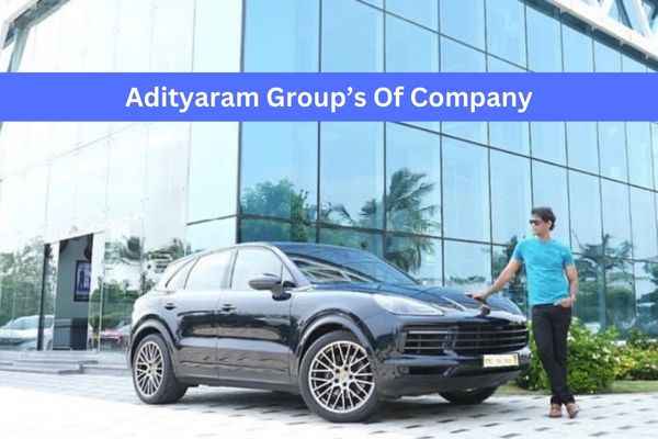 Adityaram Net Worth And Company 