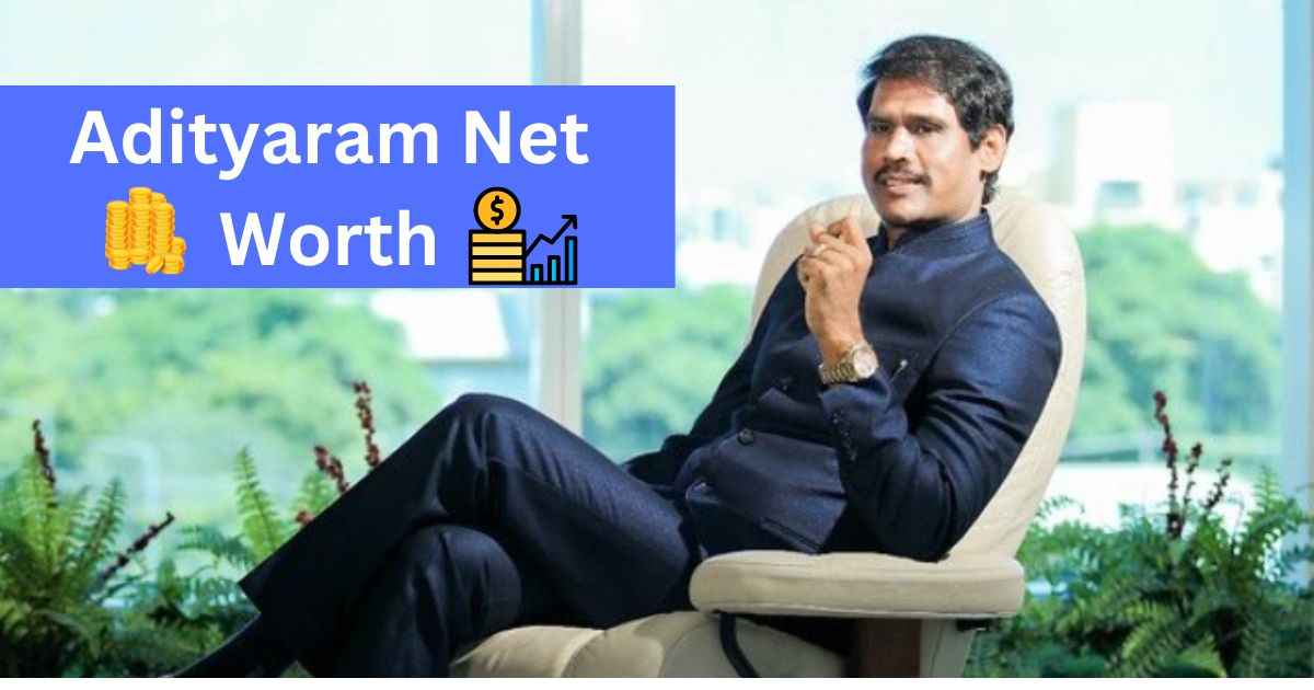 Adityaram Net Worth