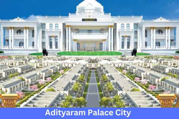 Adityaram Net Worth And Adityaram Palace City