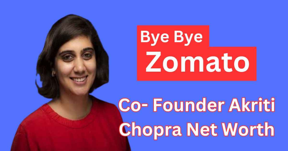 Akriti Chopra Net Worth Zomato