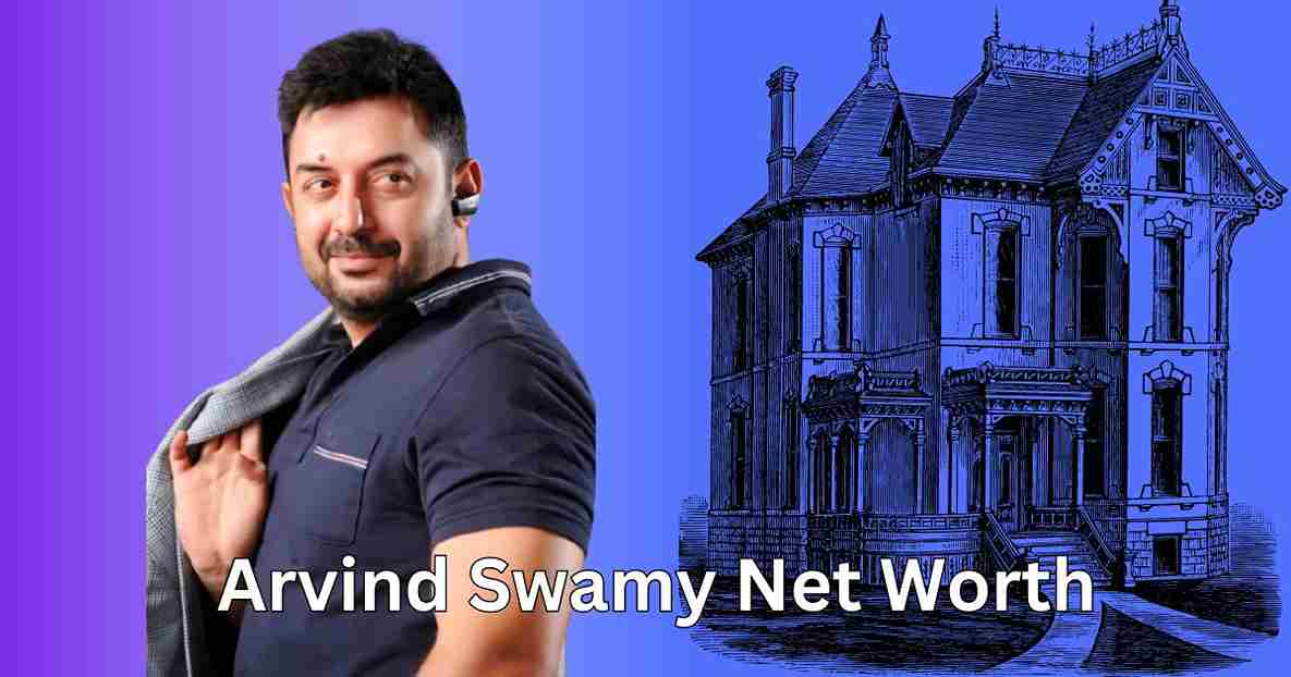 Arvind Swamy Net Worth| फिल्मो से दूर रहकर भी अरविंद स्वामी 2024 में है करोडो के मालिक