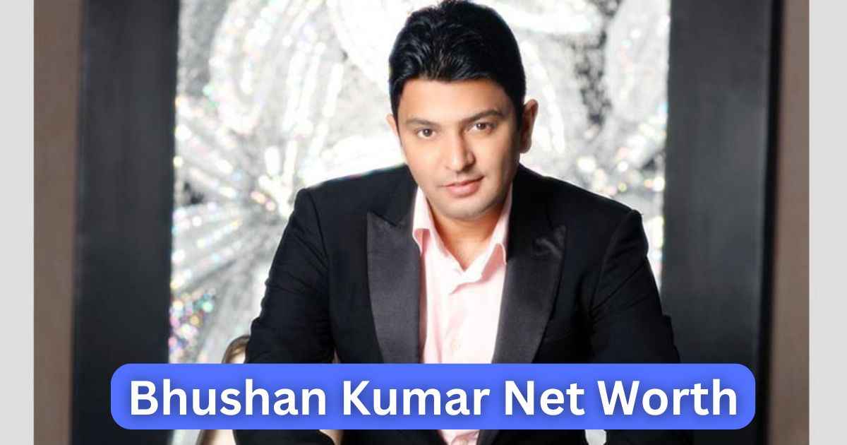 Bhushan Kumar Net Worth| T-Series के मालिक भूषण कुमार की कुल संपत्ति