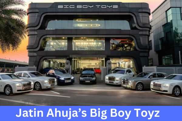 Big Boy Toyz Owner Jatin Ahuja Net Worth In Rupees