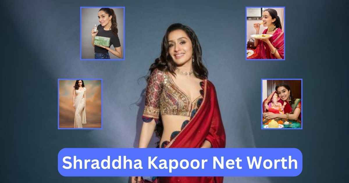 Shraddha Kapoor Net Worth In Rupees 2024