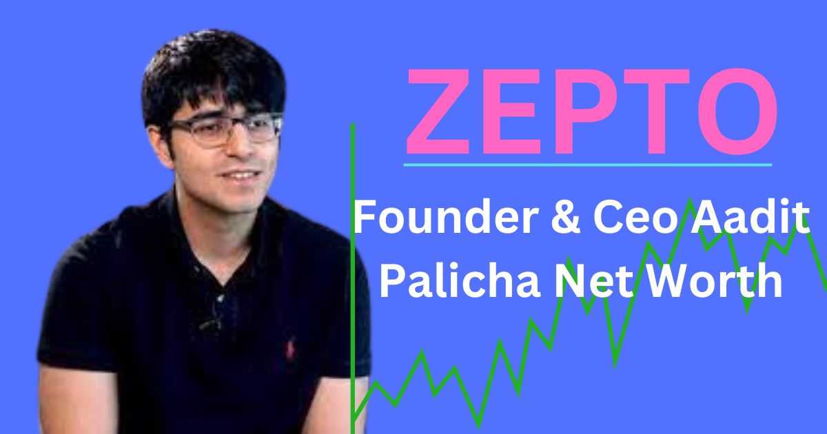 zepto founder aadit palicha net worth