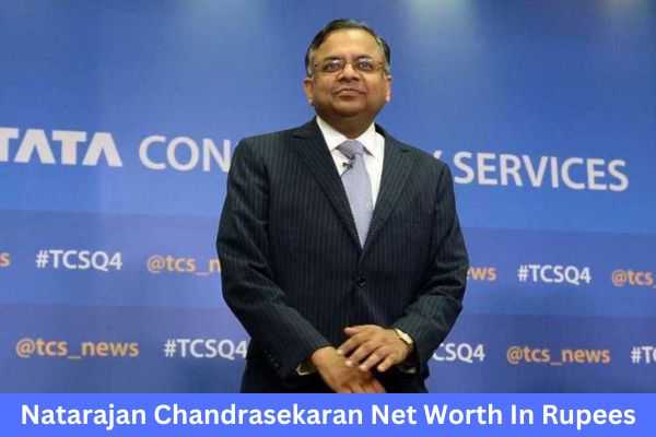 Natarajan Chandrasekaran Net Worth In Rupees- Tata Group