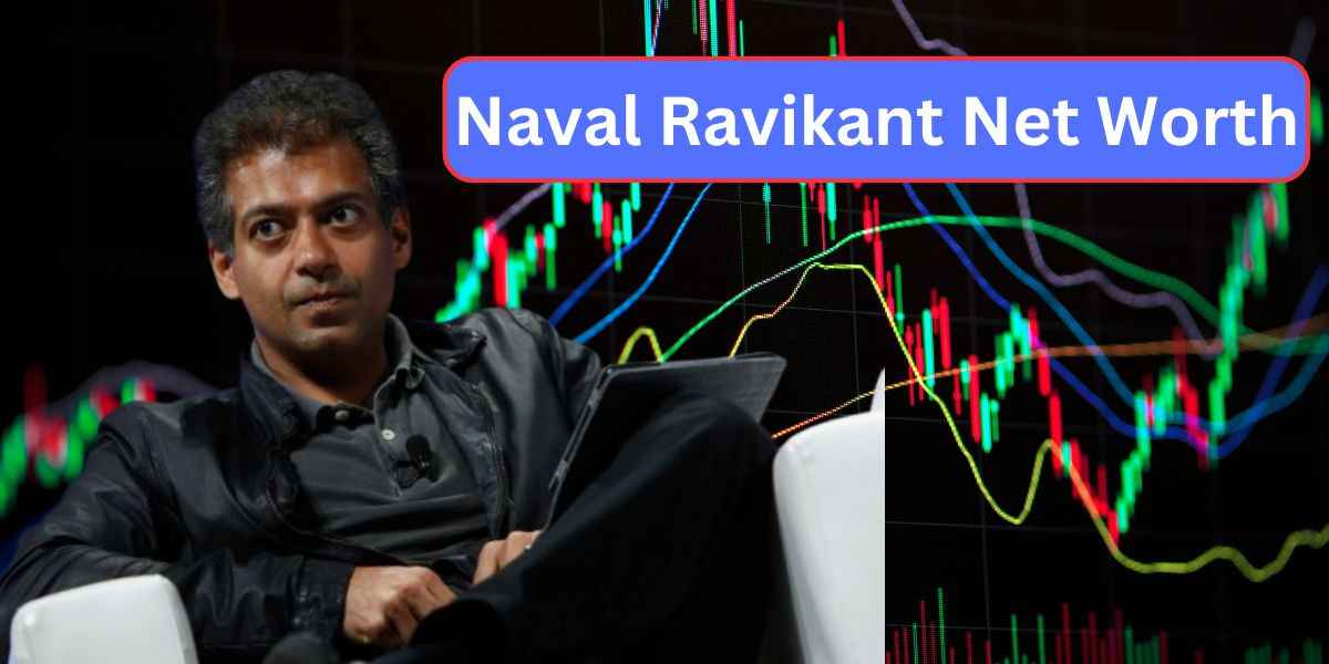 Naval Ravikant Net Worth 2024