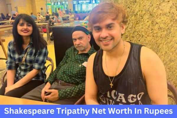 Shakespeare Tripathy Net Worth In Rupees