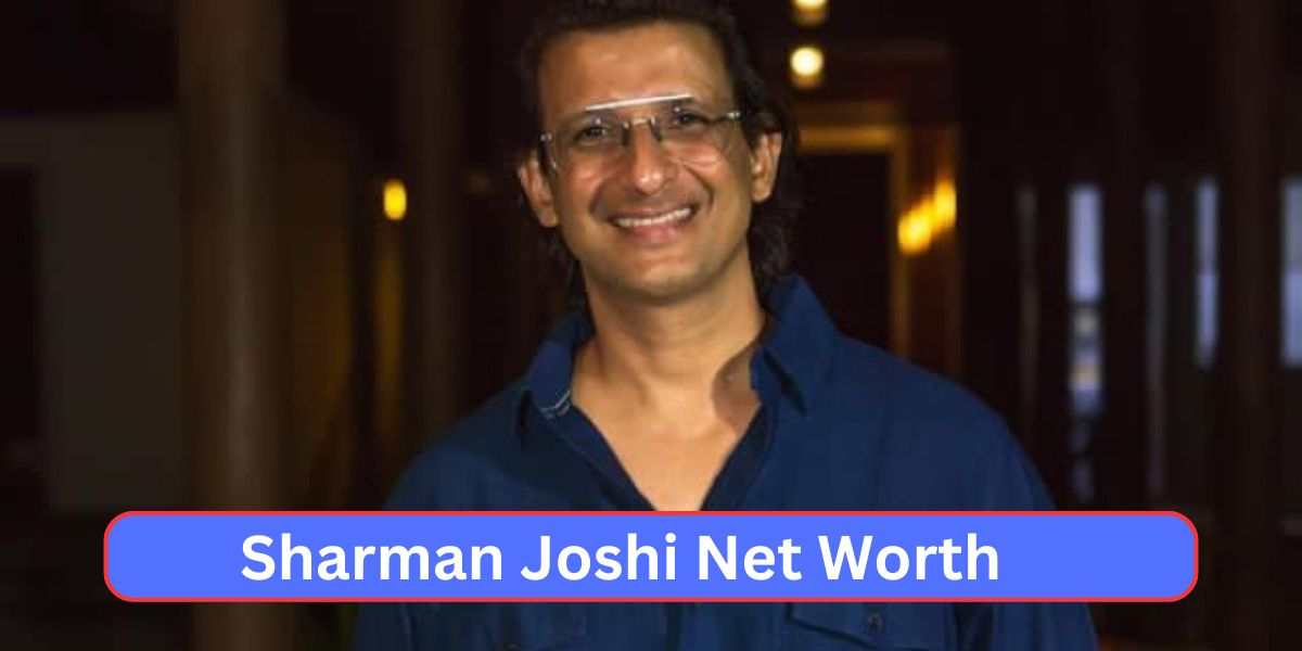 Sharman Joshi Net Worth