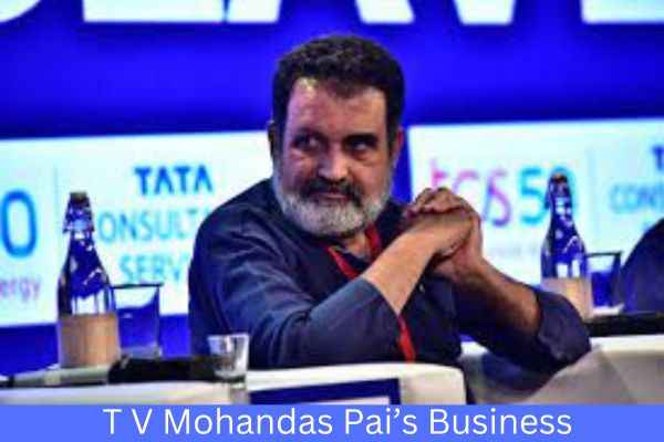 T V Mohandas Pai Net Worth And Business