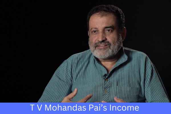 T V Mohandas Pai Income And Net Worth