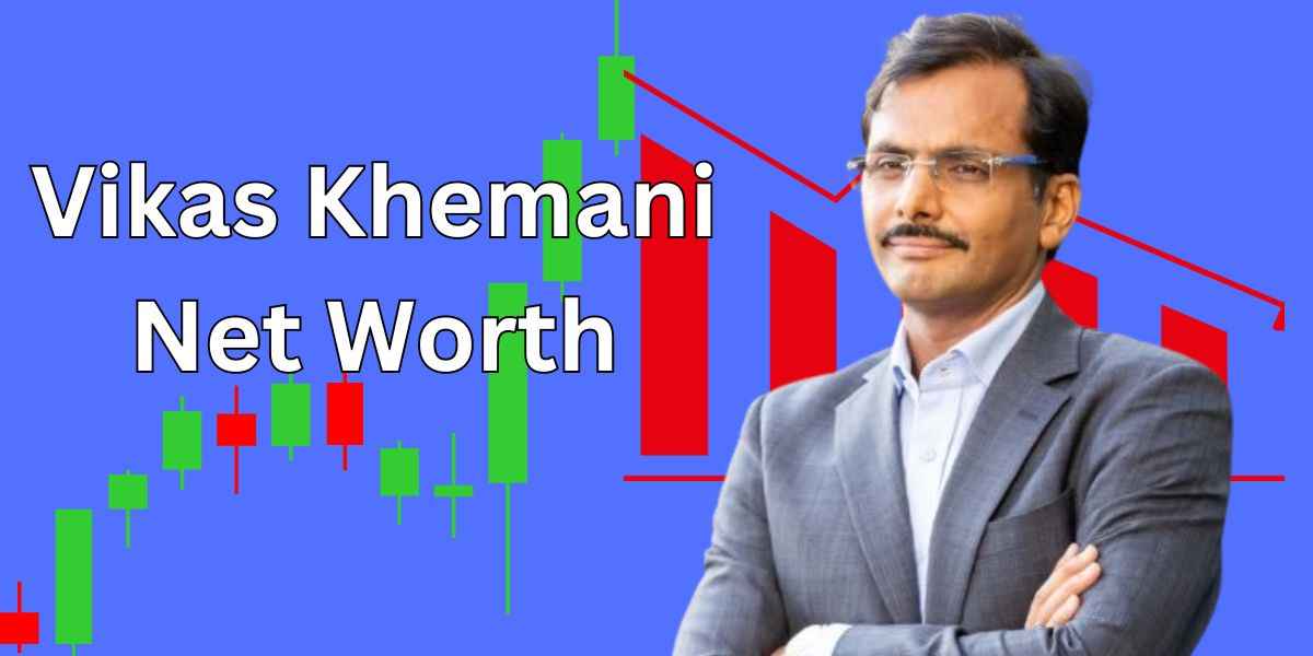 Stock Market Invester Vikas Khemani Net Worth