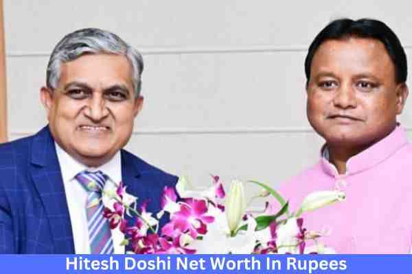 Hitesh Doshi Net Worth In Rupees