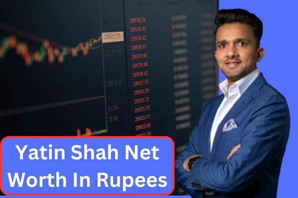 Yatin Shah Net Worth In Rupees